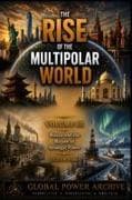 The Rise of the Multipolar World - Volume III