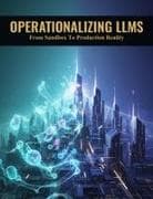 Operationalizing Llms