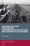 Gegenseitige Bilder zwischen der Bundesrepublik Deutschland und Südkorea im Kalten Krieg