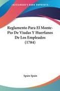 Reglamento Para El Monte-Pio De Viudas Y Huerfanos De Los Empleados (1784)