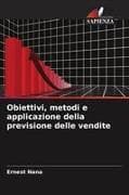 Obiettivi, metodi e applicazione della previsione delle vendite