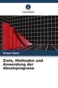 Ziele, Methoden und Anwendung der Absatzprognose