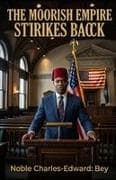 THE MOORISH EMPIRE STRIKES BACK