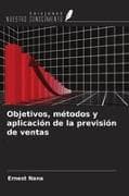 Objetivos, métodos y aplicación de la previsión de ventas