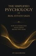The Simplified Psychology of Real Estate Sales