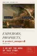 Emperors, Prophets, and Product Managers