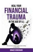 Heal Your Financial Trauma in the Age of A.I