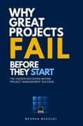 WHY GREAT PROJECTS FAIL BEFORE THEY START