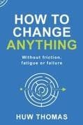 How to Change Anything