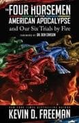 The Four Horsemen of the American Apocalypse and Our Six Trials by Fire