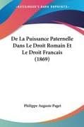De La Puissance Paternelle Dans Le Droit Romain Et Le Droit Francais (1869)