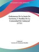 Ordenanzas De La Junta De Govierno, Y Pueblos De La Comunidad De Calatayud (1751)