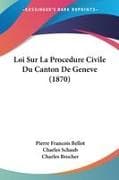 Loi Sur La Procedure Civile Du Canton De Geneve (1870)