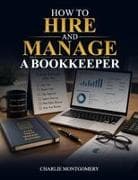 HOW TO HIRE AND MANAGE A BOOKKEEPER