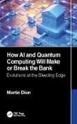 How AI and Quantum Computing Will Make or Break the Bank