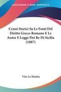 Cenni Storici Su Le Fonti Del Diritto Greco-Romano E Le Assise E Legge Dei Re Di Sicilia (1887)