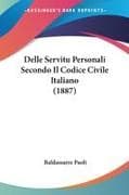 Delle Servitu Personali Secondo Il Codice Civile Italiano (1887)