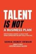 Talent Is Not A Business Plan