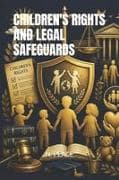 CHILDREN'S RIGHTS AND LEGAL SAFEGUARDS