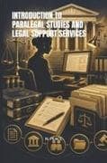 INTRODUCTION TO PARALEGAL STUDIES AND LEGAL SUPPORT SERVICES