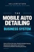The Mobile Auto Detailing Business System