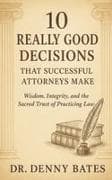 10 Really Good Decisions That Successful Attorneys Make
