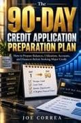 The 90-Day Credit Application Preparation Plan