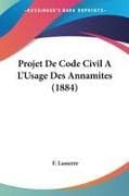 Projet De Code Civil A L'Usage Des Annamites (1884)
