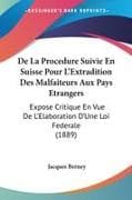 De La Procedure Suivie En Suisse Pour L'Extradition Des Malfaiteurs Aux Pays Etrangers