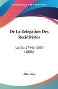 De La Relegation Des Recidivistes