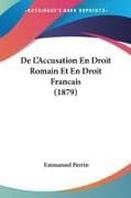 De L'Accusation En Droit Romain Et En Droit Francais (1879)