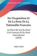 De L'Acquisition Et De La Perte De La Nationalite Francaise
