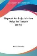 Rapport Sur La Juridiction Belge En Turquie (1897)