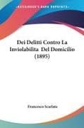 Dei Delitti Contro La Inviolabilita Del Domicilio (1895)