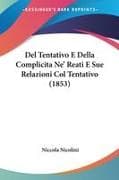 Del Tentativo E Della Complicita Ne' Reati E Sue Relazioni Col Tentativo (1853)