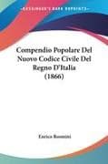 Compendio Popolare Del Nuovo Codice Civile Del Regno D'Italia (1866)