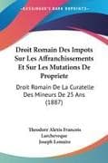 Droit Romain Des Impots Sur Les Affranchissements Et Sur Les Mutations De Propriete
