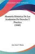Memoria Historica De Las Academias De Derecho Y Practica (1840)