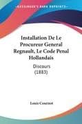 Installation De Le Procureur General Regnault, Le Code Penal Hollandais