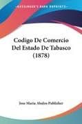 Codigo De Comercio Del Estado De Tabasco (1878)