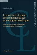 Le droit face à l’impact environnemental des technologies numériques