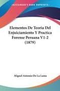 Elementos De Teoria Del Enjuiciamiento Y Practica Forense Peruana V1-2 (1879)