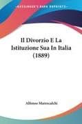 Il Divorzio E La Istituzione Sua In Italia (1889)