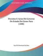 Decretos E Actos Do Governo Do Estado Do Gram-Para (1890)