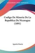 Codigo De Mineria De La Republica De Nicaragua (1891)