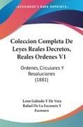 Coleccion Completa De Leyes Reales Decretos, Reales Ordenes V1