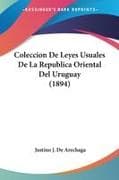Coleccion De Leyes Usuales De La Republica Oriental Del Uruguay (1894)