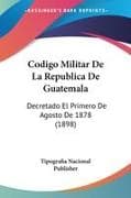 Codigo Militar De La Republica De Guatemala
