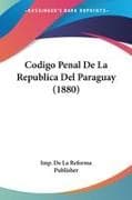 Codigo Penal De La Republica Del Paraguay (1880)