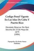 Codigo Penal Vigente En Las Islas De Cuba Y Puerto Rico